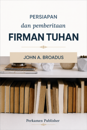 Persiapan dan Pemberitaan Firman Tuhan, John A.Broadus, PDF